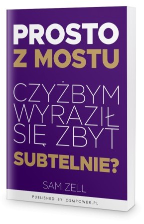 OSMpower Prosto z mostu. Czyżbym wyraził się zbyt subtelnie$456 - Sam Zell