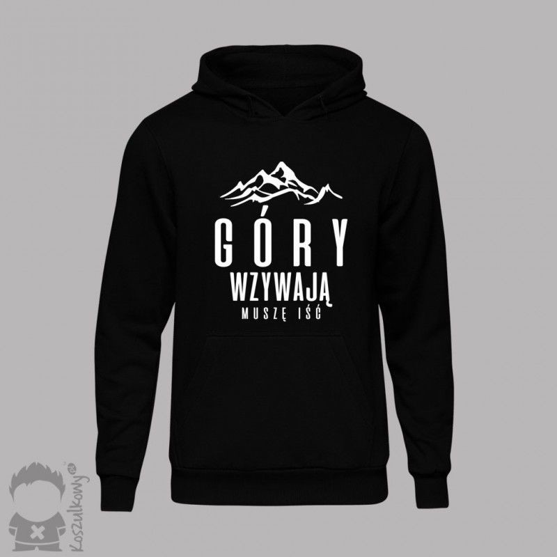 Koszulkowy Góry wzywają, muszę iść - męska lub damska bluza z nadrukiem
