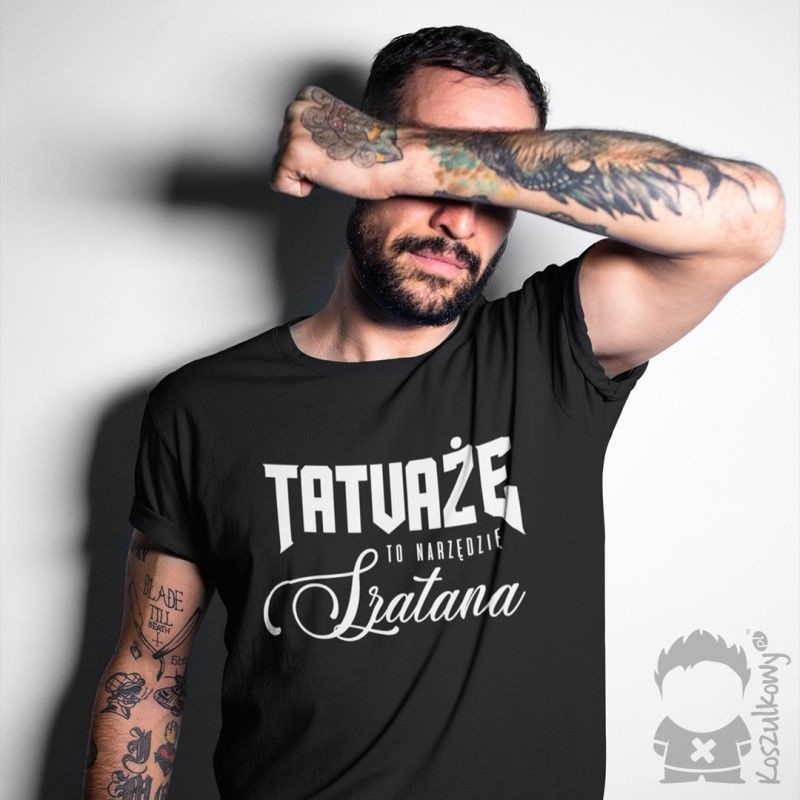Tatuaże to narzędzie szatana - damska lub męska koszulka z nadrukiem