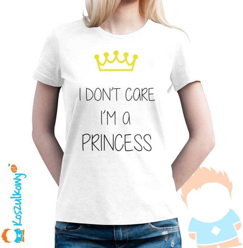 Princess I don''t care - I''m a