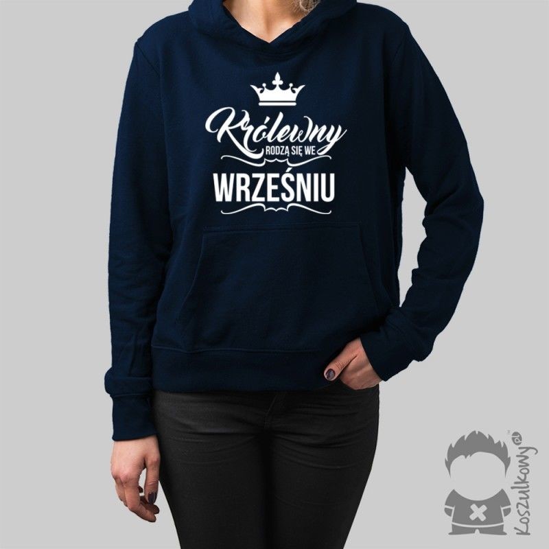 Koszulkowy Królewny rodzą się we wrześniu - damska bluza z kapturem
