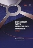 Ryszard Krystek (red.) Zintegrowany System Bezpieczeństwa Transportu. Synteza WKIL-A59