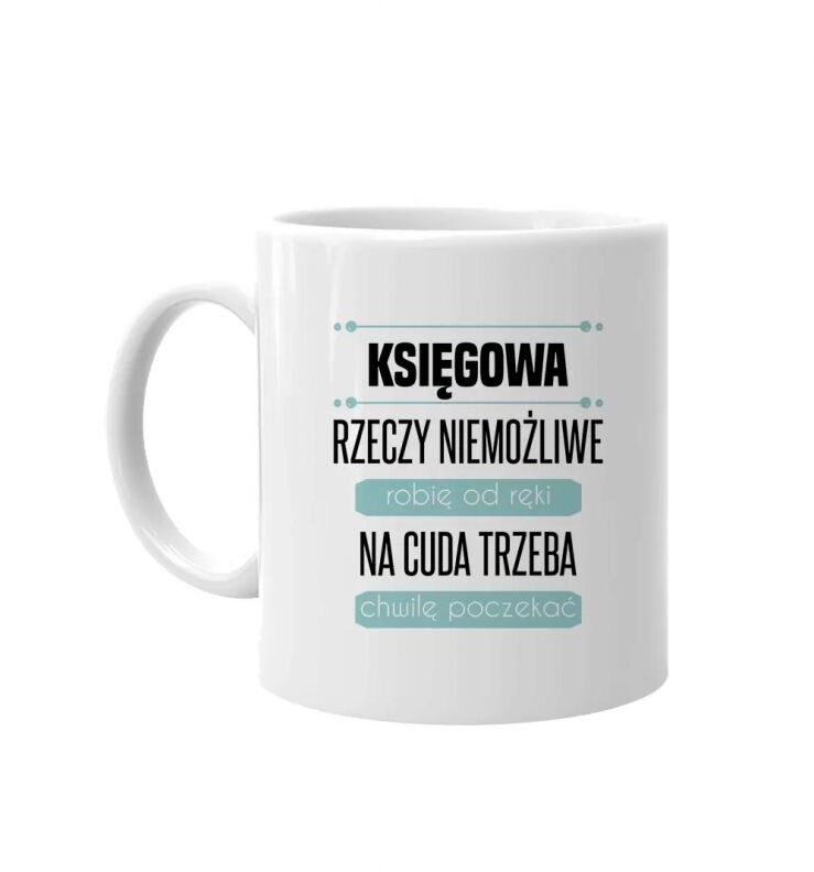 Koszulkowy Księgowa rzeczy niemożliwe robię od ręki - kubek z nadrukiem 14066