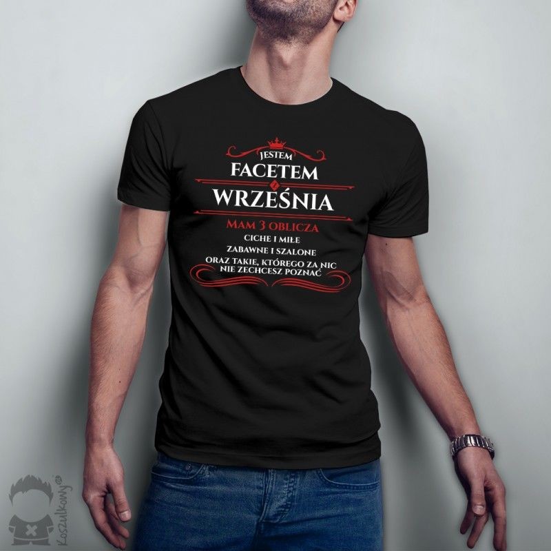 Jestem facetem z września - mam 3 oblicza - męska koszulka z nadrukiem