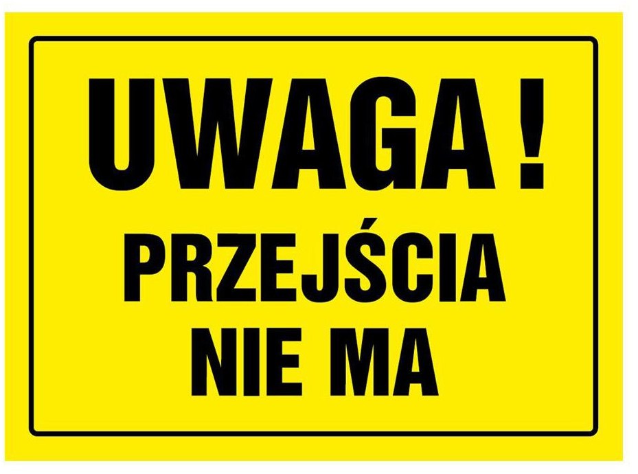 Znak informacyjny UWAGA PRZEJŚCIA NIE MA