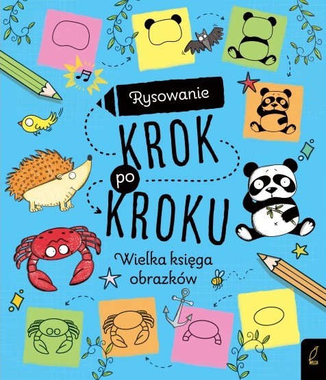 Wilga / GW Foksal Rysowanie krok po kroku. Wielka księga obrazków praca zbiorowa