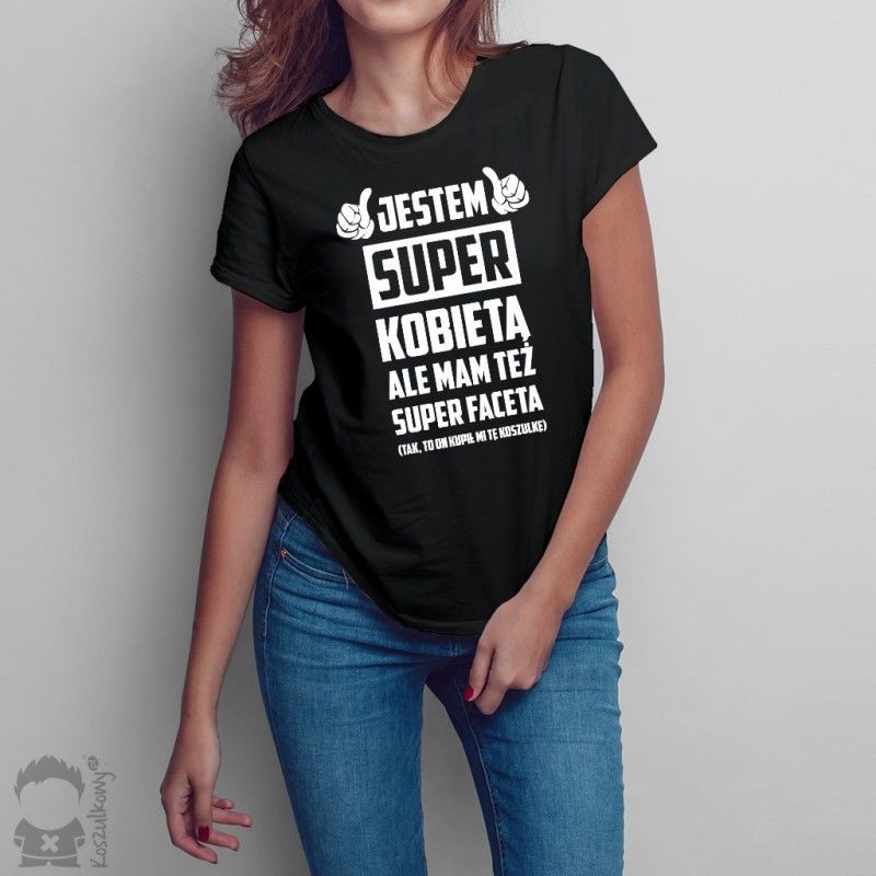 Koszulkowy Jestem super kobietą, ale mam też super faceta! - damska koszulka z nadrukiem