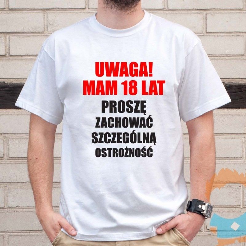 Uwaga! Mam 18 lat - damska lub męska koszulka z nadrukiem