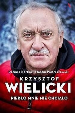 Krzysztof Wielicki Piekło mnie nie chciało Kortko Dariusz Pietraszewski Marcin