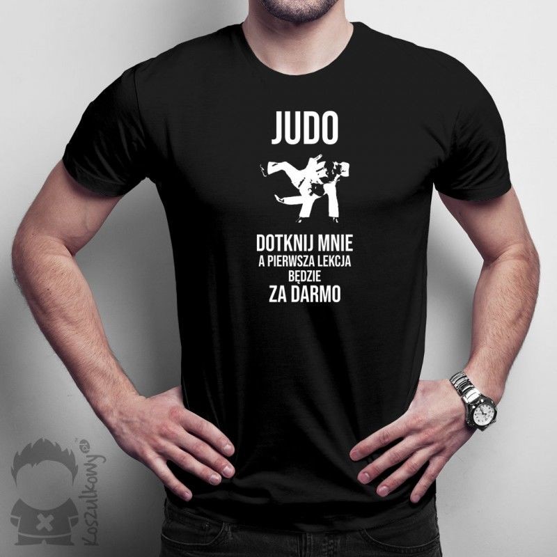  Judo - dotknij mnie, a pierwsza lekcja będzie za darmo - męska koszulka z nadrukiem