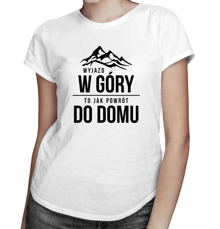 Koszulkowy Wyjazd w góry, to jak powrót do domu - damska koszulka z nadrukiem 11123