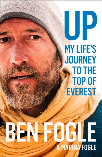 Marina Fogle; Ben Fogle Up My Lifes Journey to the Top of Everest