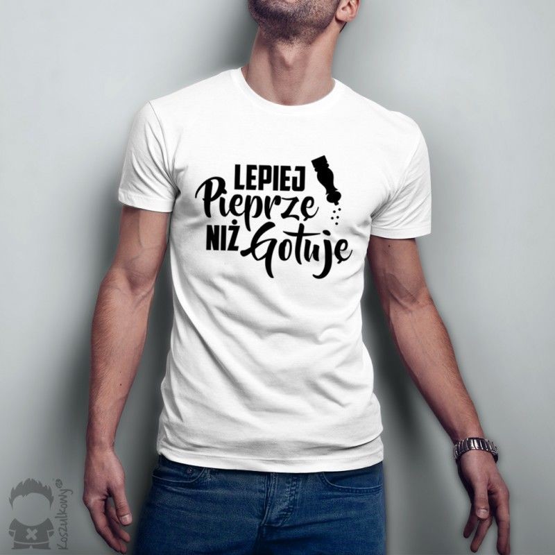 Koszulkowy Lepiej pieprzę niż gotuję - męska koszulka z nadrukiem