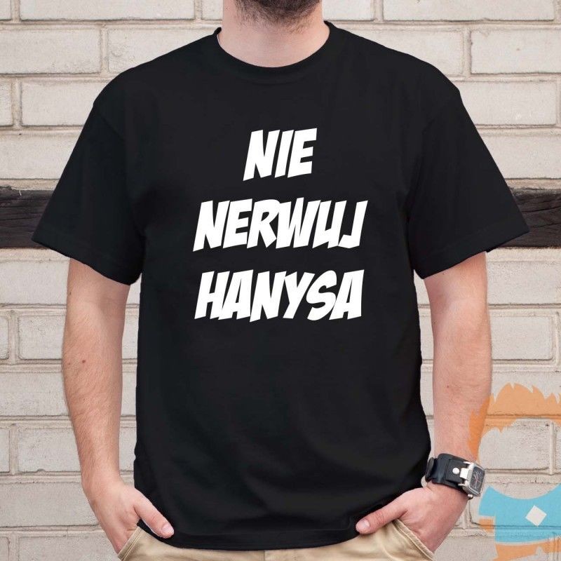 Nie nerwuj hanysa v.2 - męska koszulka z nadrukiem