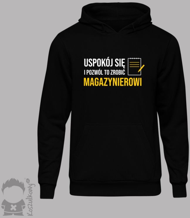 Koszulkowy Uspokój się i pozwól to zrobić magazynierowi - męska bluza z nadrukiem