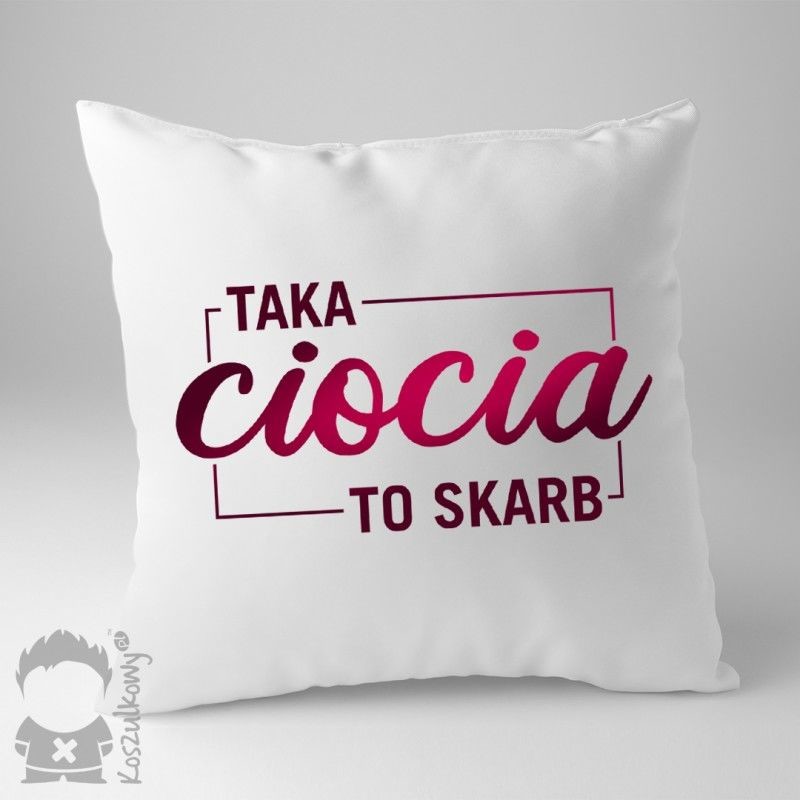 - Taka ciocia to skarb poduszka z nadrukiem