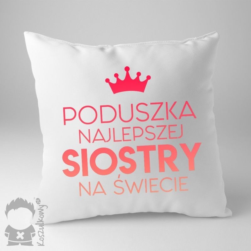 - Poduszka najlepszej siostry na świecie poduszka z nadrukiem