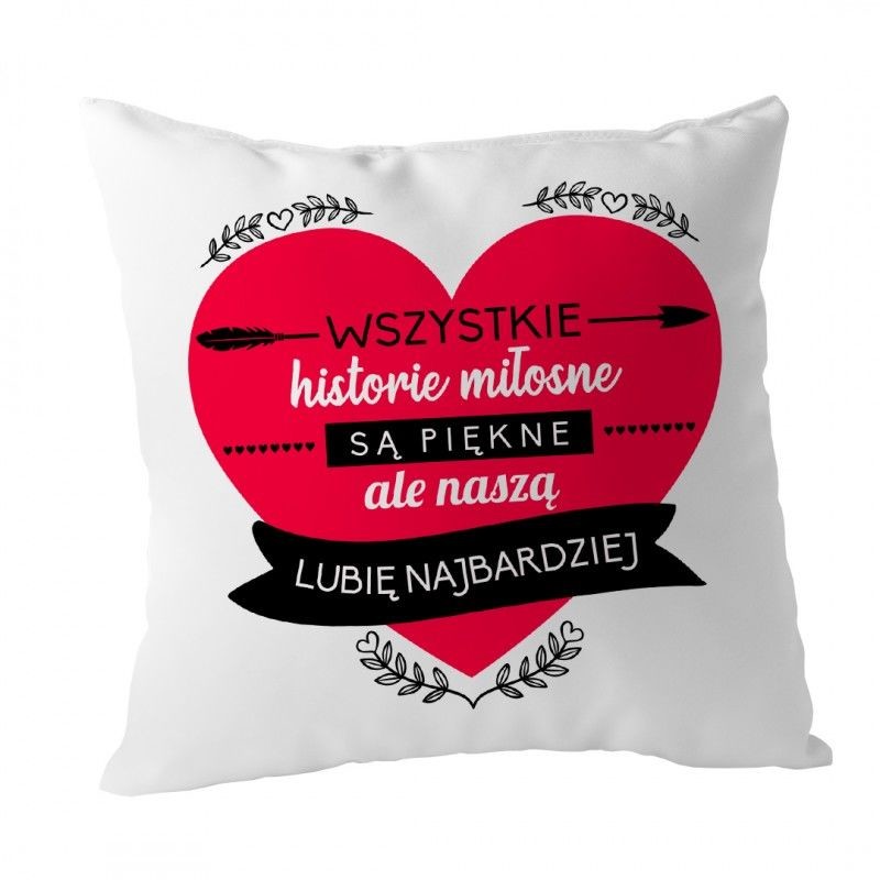 - Koszulkowy Wszystkie historie miłosne są piękne poduszka z nadrukiem
