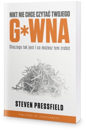 Nikt nie chce czytać Twojego g*wna - Steven Pressfield