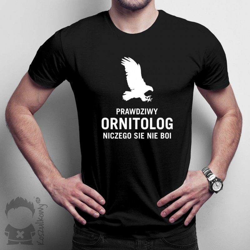 Prawdziwy ornitolog niczego się nie boi - damska lub męska koszulka z nadrukiem