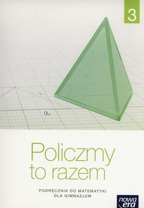 Nowa Era POLICZMY TO RAZEM PODRĘCZNIK DO MATEMATYKI DLA GIMNAZJUM Książki z rabatem 70% zabawki z rabatem 50%