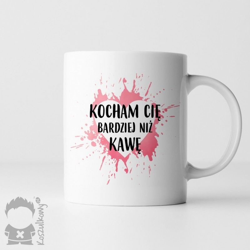 Kocham Cię bardziej niż kawę - kubek z nadrukiem