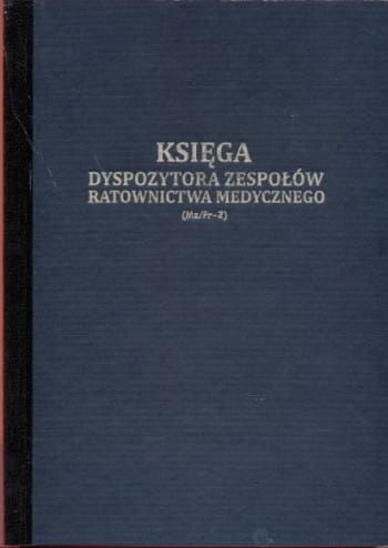 Firma krajewski Księga dyspozytora zespołów ratownictwa medycznego [Mz/Pr-2] Mz/Pr-2