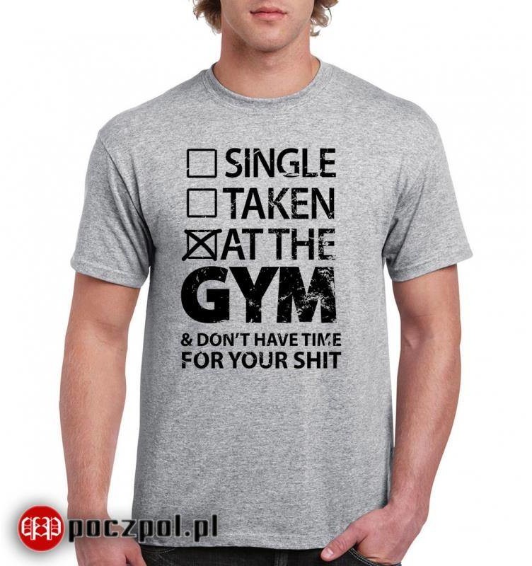 Poczpol SINGLE TAKEN AT THE GYM dont have time for your shit PRZPOC-30-1699