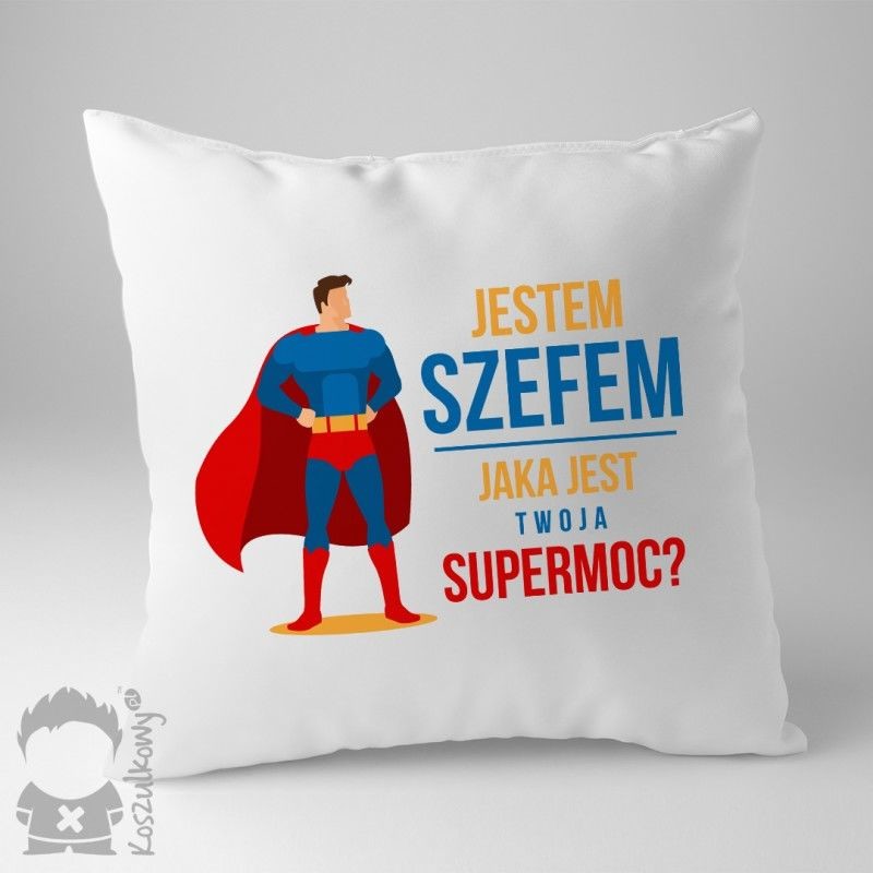 Jestem szefem - jaka jest twoja supermoc$253 - poduszka z nadrukiem