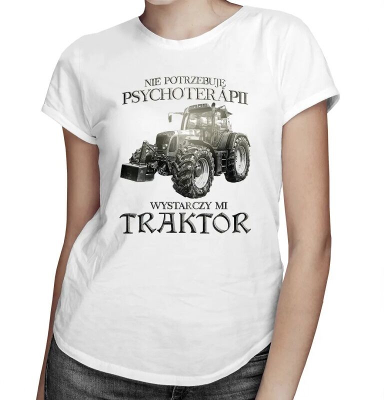 Koszulkowy Nie potrzebuję psychoterapii, wystarczy mi traktor - damska koszulka z nadrukiem 11769