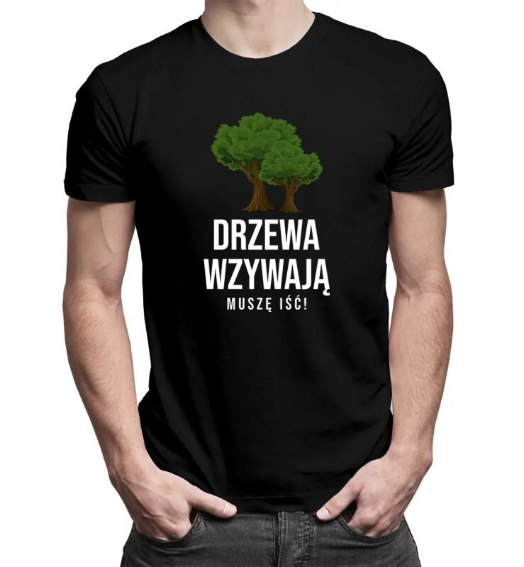 Koszulkowy Drzewa wzywają, muszę iść - męska koszulka z nadrukiem 13138
