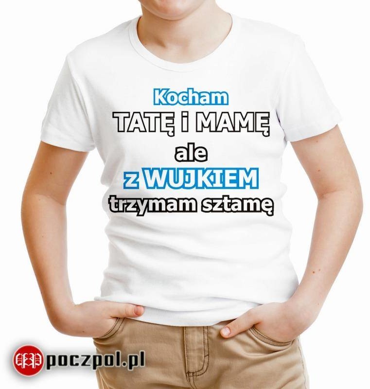 Poczpol Kocham tatę i mamę ale z wujkiem trzymam sztamę - koszulka dziecięca PRZPOC-0-1951