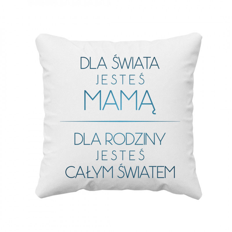- Koszulkowy Dla świata jesteś mamą poduszka z nadrukiem 5442