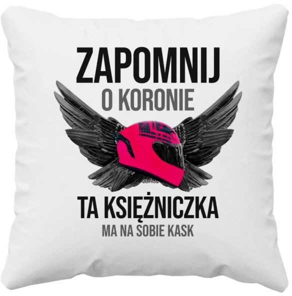 Zapomnij o koronie - ta księżniczka ma na sobie kask - poduszka z nadrukiem 10615