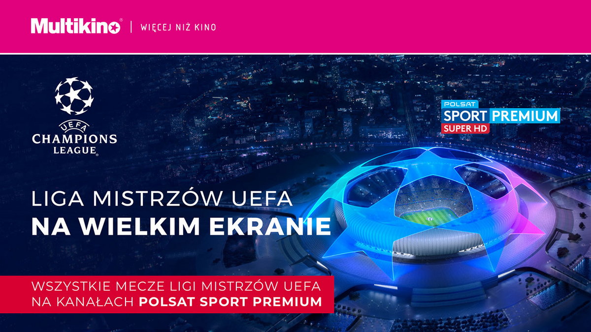 LIGA MISTRZÓW UEFA na dużym ekraniew Multikinie