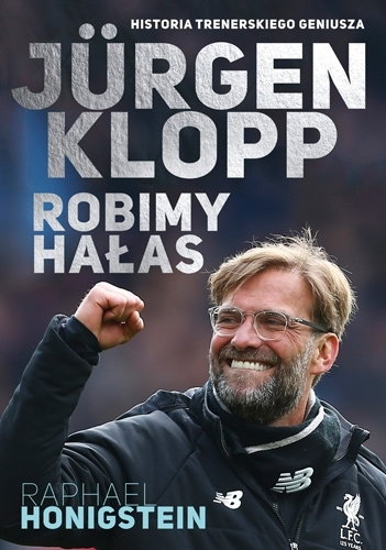 Książka „Jürgen Klopp: Robimy hałas” ukazuje się w Polsce nakładem wydawnictwa Znak