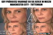 Manchester City - Tottenham Hotspur. Memy po meczu