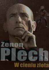 Zenon Plech. W cieniu złota