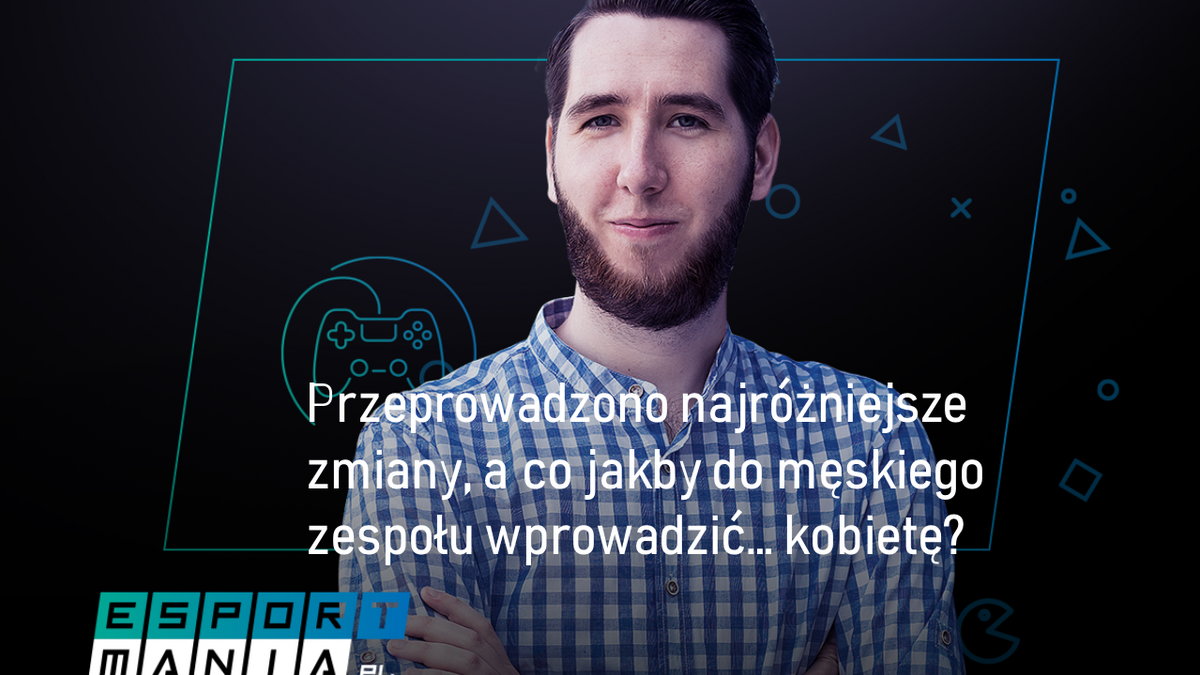 Kobieta w męskiej drużynie CS:GO. To ma prawo zadziałać?