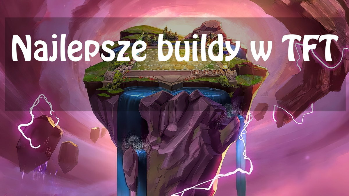 Najlepsze buildy w TFT