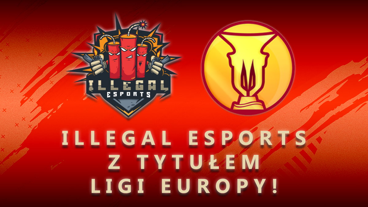 Illegal Esports wygrywa Ligę Europy