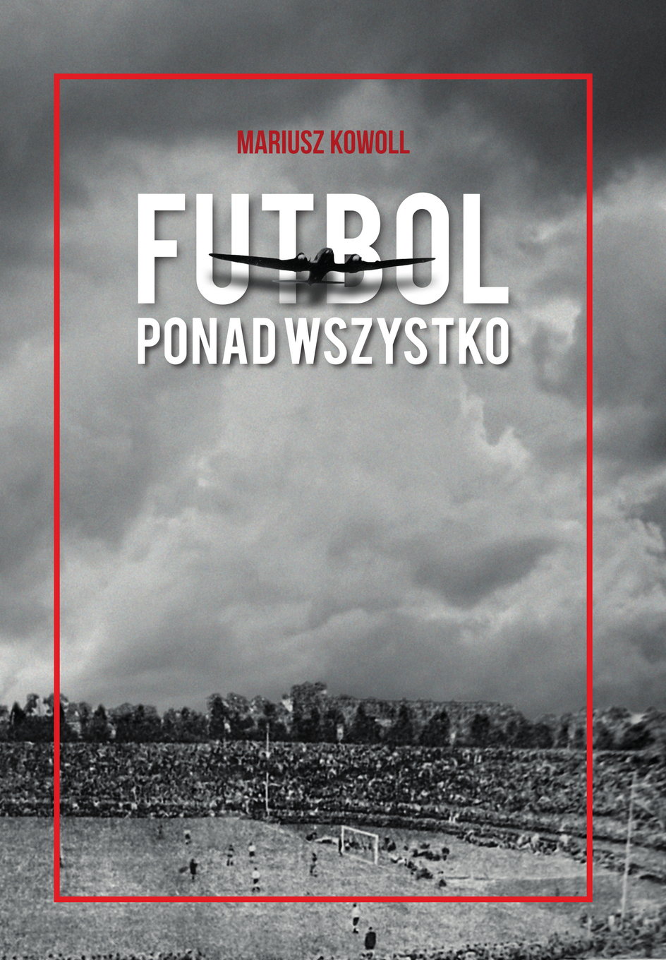 „Futbol ponad wszystko” - Mariusz Kowoll