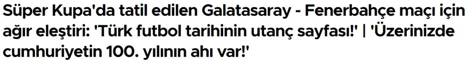 "Ostra krytyka za odwołany mecz Galatasaray - Fenerbahce w Superpucharze: Haniebna karta w historii tureckiego futbolu. Ciąży na was los 100-lecia klubu" - czytamy w gazecie "Spor Arena".