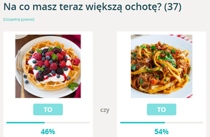 Na co masz teraz większą ochotę?