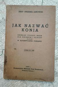 "Jak nazwać konia. Dziesięć tysięcy imion dla ogierów i klaczy" Jerzt Strzemię-Jankowski