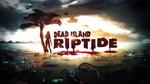 Dead Island Ripitide (40zł)