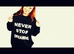 never stop dreaming