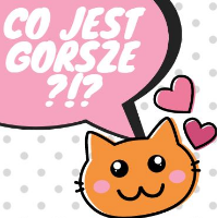 Co jest gorsze?