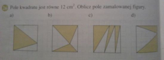 26. Pole kwadratu jest rowne 12cm2. oblicz pole zamalowanej figury