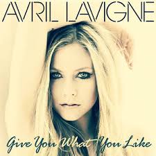 Avril Lavigne- Give You What You Like